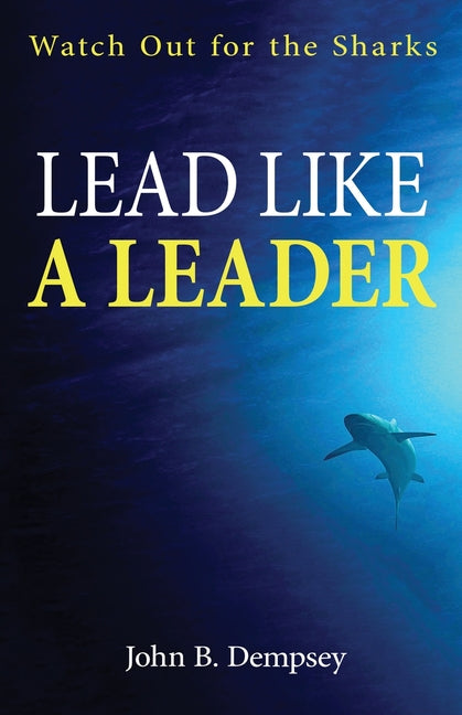 Book cover for Lead Like a Leader: Watch Out for the Sharks
