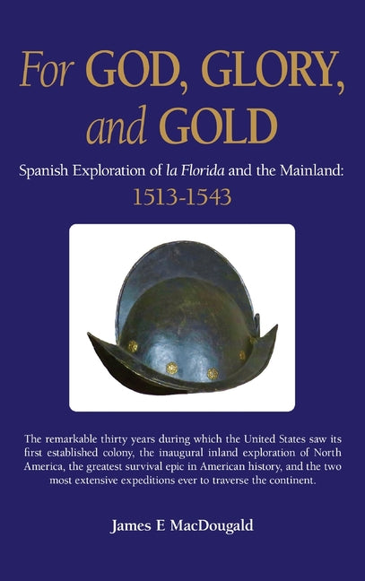 Book cover for For God, Glory, and Gold: Spanish Exploration of La Florida and the Mainland: 1513-1543