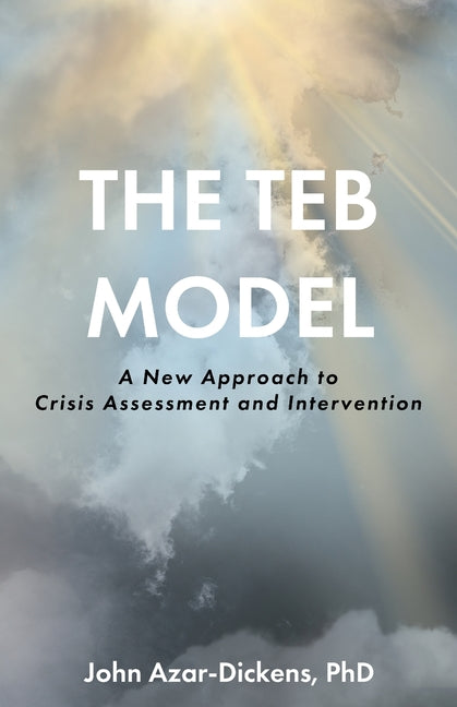 Book cover for TEB Model: A New Approach to Crisis Assessment and Intervention