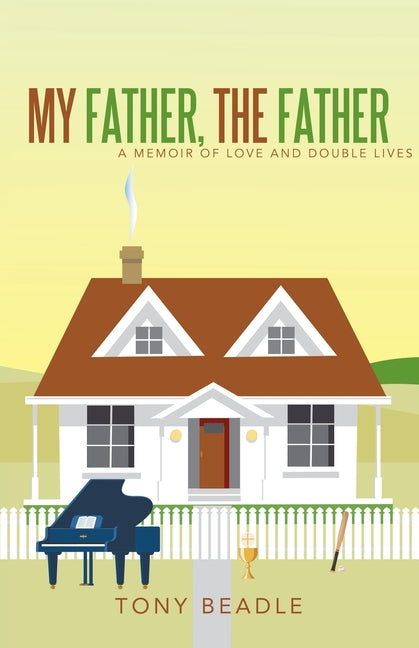 Book cover for My Father, the Father: a memoir of love and double lives