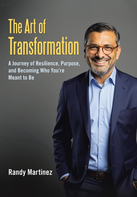 Book cover for Art of Transformation: A Journey of Resilience, Purpose, and Becoming Who You're Meant to Be