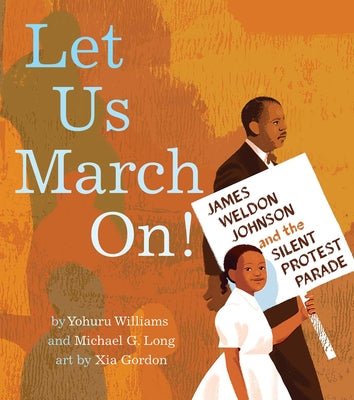 Book cover for Let Us March On!: James Weldon Johnson and the Silent Protest Parade