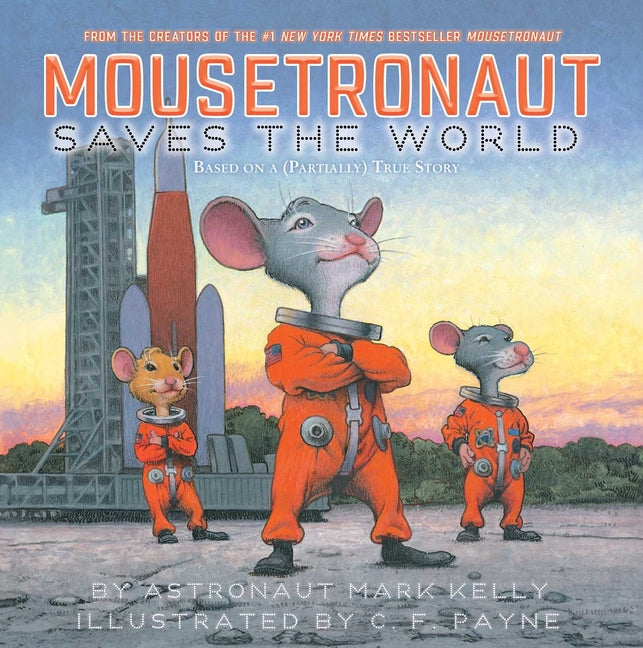 Book cover for Mousetronaut Saves the World: Based on a (Partially) True Story