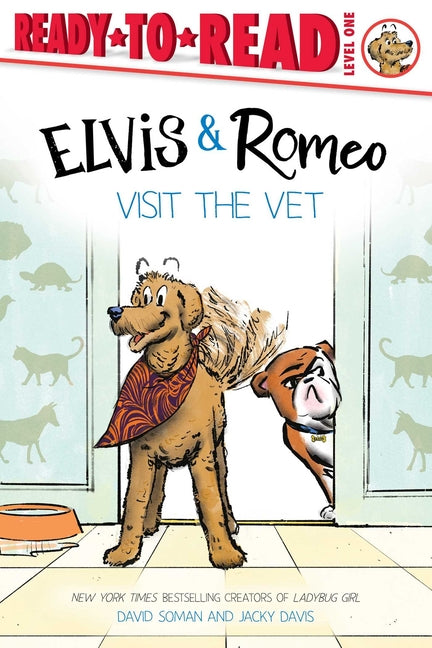 Book cover for Elvis & Romeo Visit the Vet: Ready-To-Read Level 1