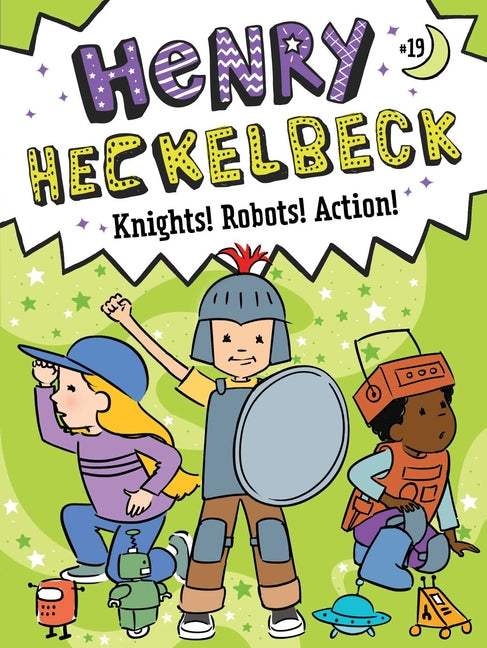 Book cover for Henry Heckelbeck Knights! Robots! Action!