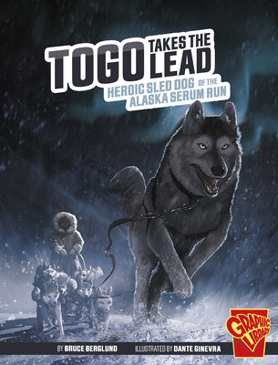 Book cover for Togo Takes the Lead: Heroic Sled Dog of the Alaska Serum Run