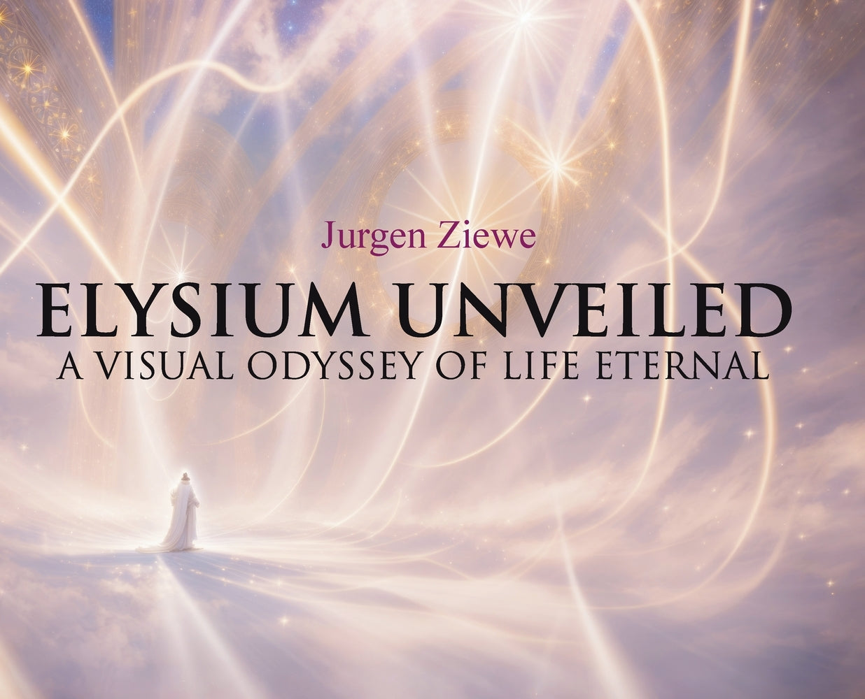 Book cover for Elysium Unveiled: A Visual Odyssey of Life Eternal