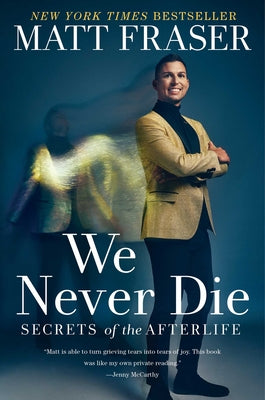 Book cover for We Never Die: Secrets of the Afterlife