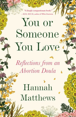 Book cover for You or Someone You Love: Reflections from an Abortion Doula