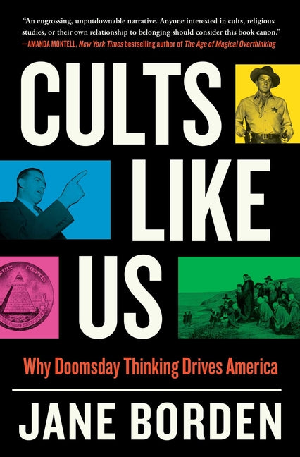 Book cover for Cults Like Us: Why Doomsday Thinking Drives America