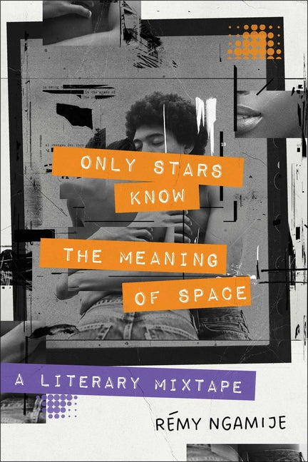 Book cover for Only Stars Know the Meaning of Space: A Literary Mixtape