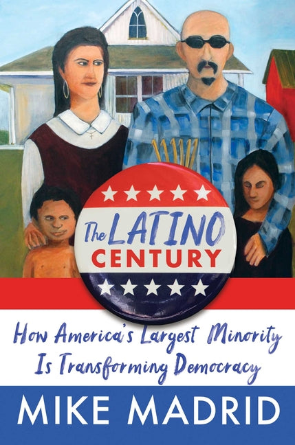 Book cover for Latino Century: How America's Largest Minority Is Transforming Democracy