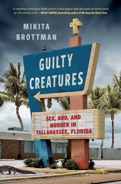 Book cover for Guilty Creatures: Sex, God, and Murder in Tallahassee, Florida