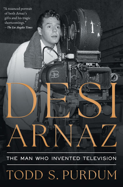 Book cover for Desi Arnaz: The Man Who Invented Television