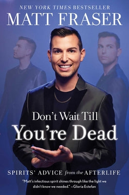 Book cover for Don't Wait Till You're Dead: Spirits' Advice from the Afterlife