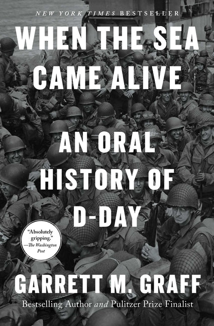 Book cover for When the Sea Came Alive: An Oral History of D-Day