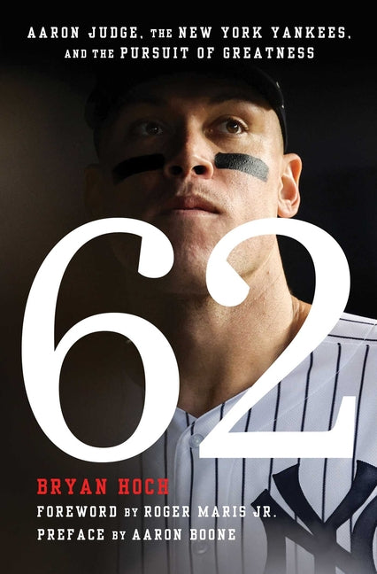 Book cover for 62: Aaron Judge, the New York Yankees, and the Pursuit of Greatness