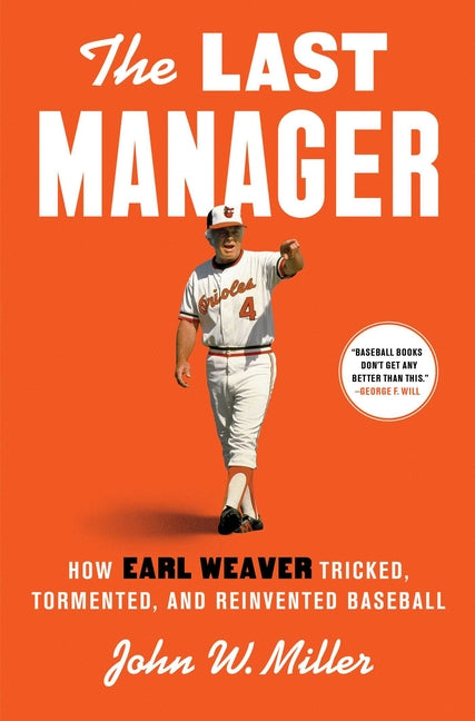 Book cover for Last Manager: How Earl Weaver Tricked, Tormented, and Reinvented Baseball