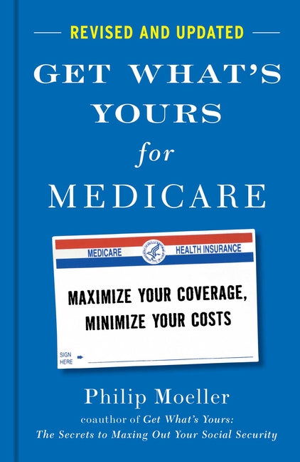 Book cover for Get What's Yours for Medicare - Revised and Updated: Maximize Your Coverage, Minimize Your Costs