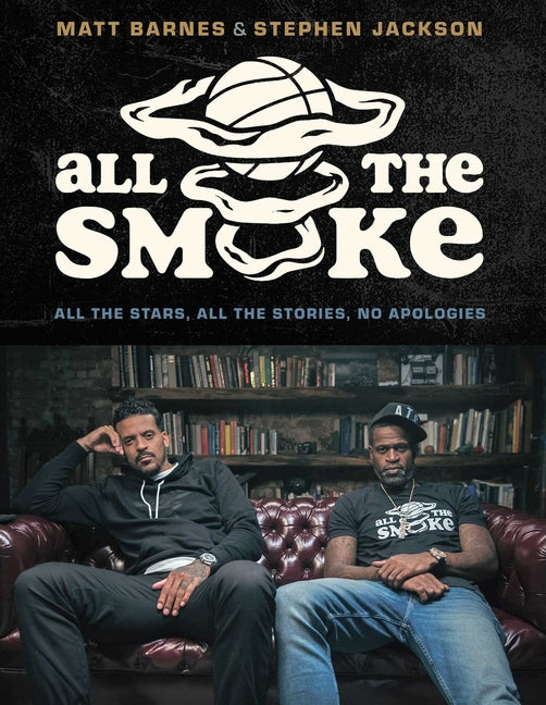 Book cover for All the Smoke: All the Stars, All the Stories, No Apologies