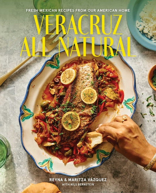 Book cover for Veracruz All Natural: Fresh Mexican Recipes from Our American Home (a Cookbook)