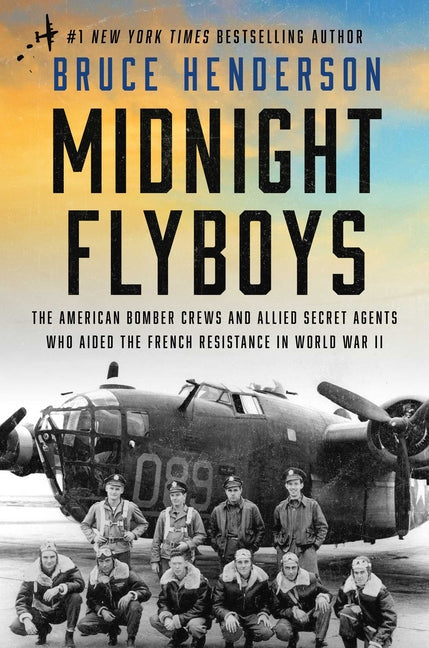Book cover for Midnight Flyboys: The American Bomber Crews and Allied Secret Agents Who Aided the French Resistance in World War II