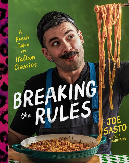 Book cover for Breaking the Rules: A Fresh Take on Italian Classics (a Cookbook)
