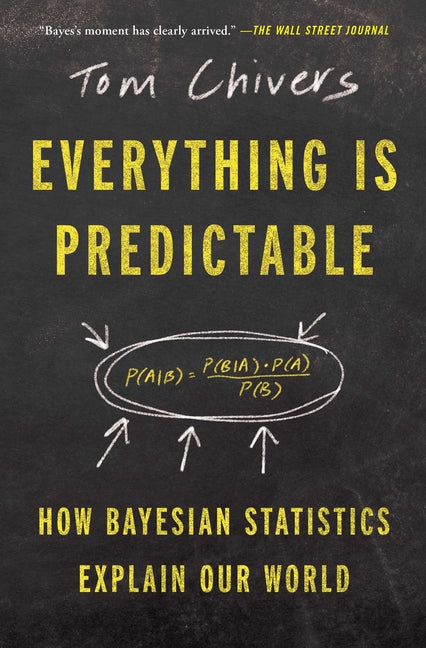Book cover for Everything Is Predictable: How Bayesian Statistics Explain Our World