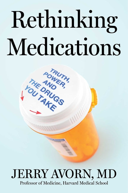 Book cover for Rethinking Medications: Truth, Power, and the Drugs You Take