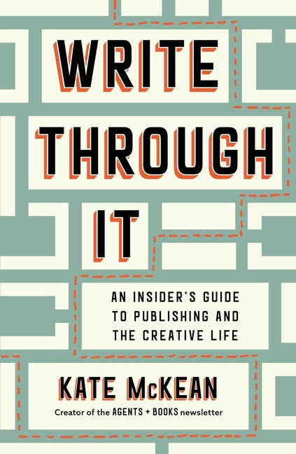 Book cover for Write Through It: An Insider's Guide to Publishing and the Creative Life