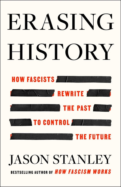 Book cover for Erasing History: How Fascists Rewrite the Past to Control the Future
