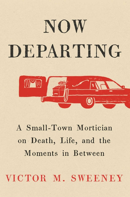 Book cover for Now Departing: A Small-Town Mortician on Death, Life, and the Moments in Between