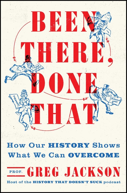 Book cover for Been There, Done That: How Our History Shows What We Can Overcome