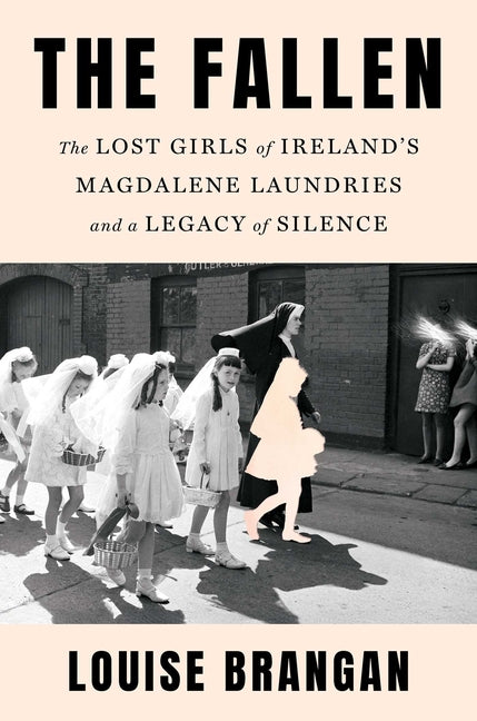 Book cover for Fallen: The Lost Girls of Ireland's Magdalene Laundries and a Legacy of Silence