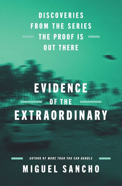 Book cover for Evidence of the Extraordinary: Discoveries from the Series the Proof Is Out There