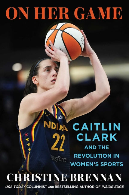 Book cover for On Her Game: Caitlin Clark and the Revolution in Women's Sports