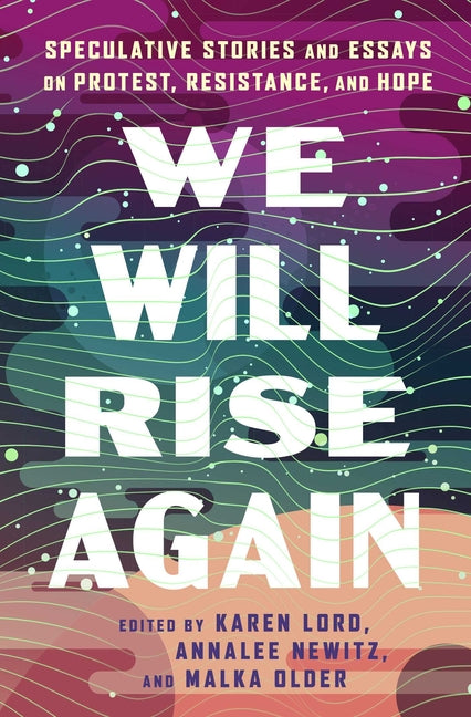 Book cover for We Will Rise Again: Speculative Stories and Essays on Protest, Resistance, and Hope