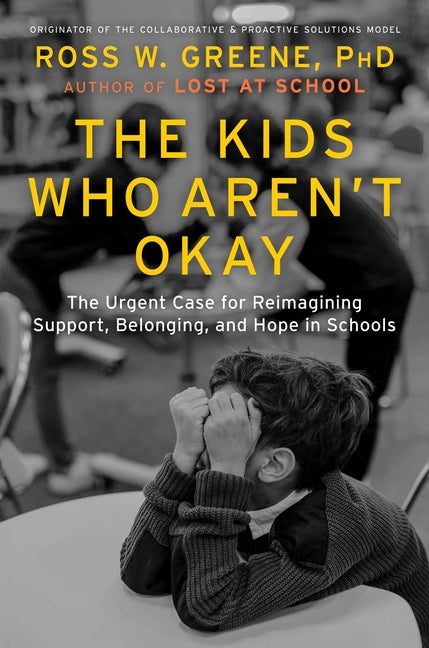 Book cover for Kids Who Aren't Okay: The Urgent Case for Reimagining Support, Belonging, and Hope in Schools