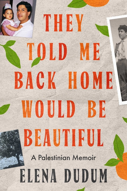 Book cover for They Told Me Back Home Would Be Beautiful: A Palestinian Memoir
