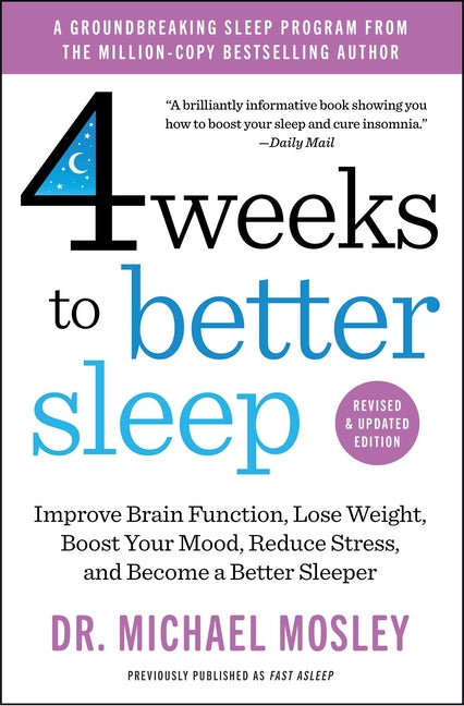 Book cover for 4 Weeks to Better Sleep: Improve Brain Function, Lose Weight, Boost Your Mood, Reduce Stress, and Become a Better Sleeper (Reissue)