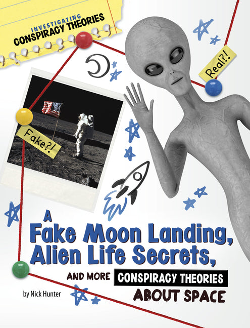 Book cover for Fake Moon Landing, Alien Life Secrets, and More Conspiracy Theories about Space