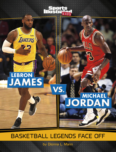 Book cover for Lebron James vs. Michael Jordan: Basketball Legends Face Off