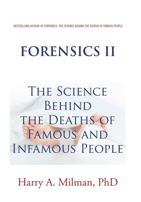 Book cover for Forensics Ii: The Science Behind the Deaths of Famous and Infamous People