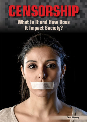 Book cover for Censorship: What Is It and How Does It Impact Society?