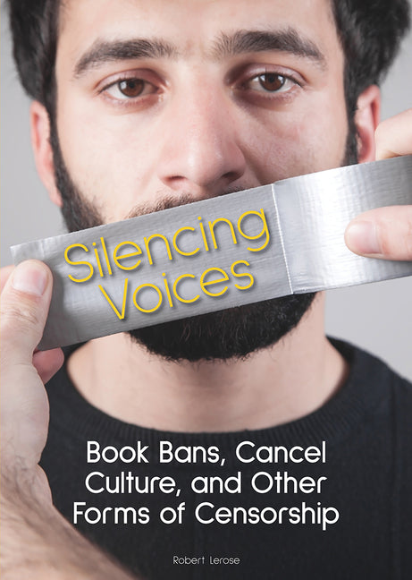 Book cover for Silencing Voices: Book Bans, Cancel Culture, and Other Forms of Censorship