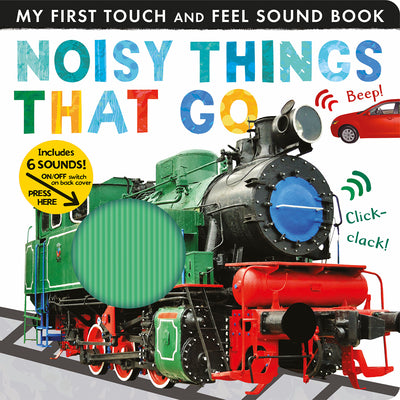 Book cover for Noisy Things That Go: My First Touch and Feel Sound Book