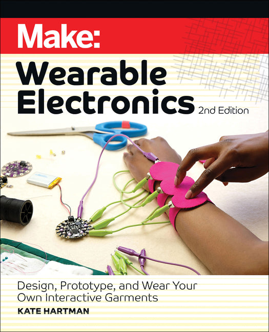 Book cover for Make: Wearable Electronics: Design, Prototype, and Wear Your Own Interactive Garments
