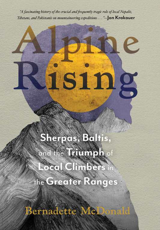 Book cover for Alpine Rising: Sherpas, Baltis, and the Triumph of Local Climbers in the Greater Ranges