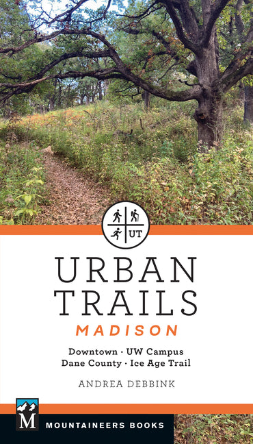 Book cover for Urban Trails Madison: Downtown * Uw Campus * Dane County * Ice Age Trail