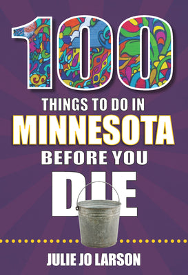 Book cover for 100 Things to Do in Minnesota Before You Die